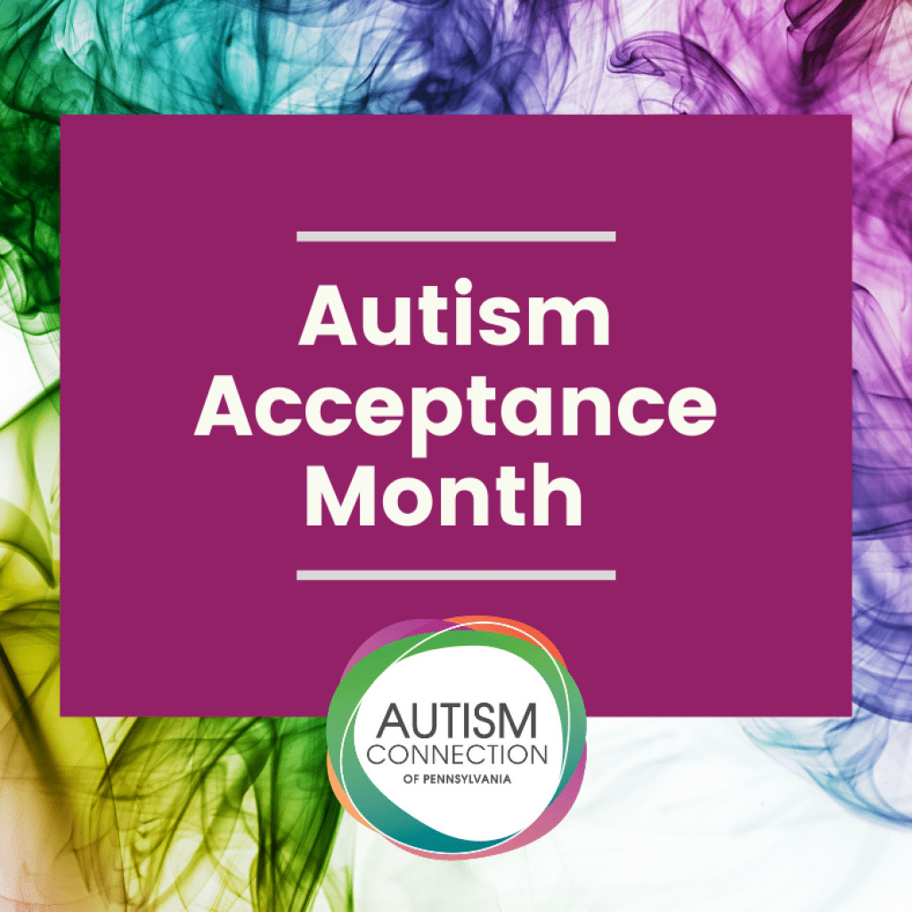 Autism Acceptance Month Autism Connection Of Pennsylvania