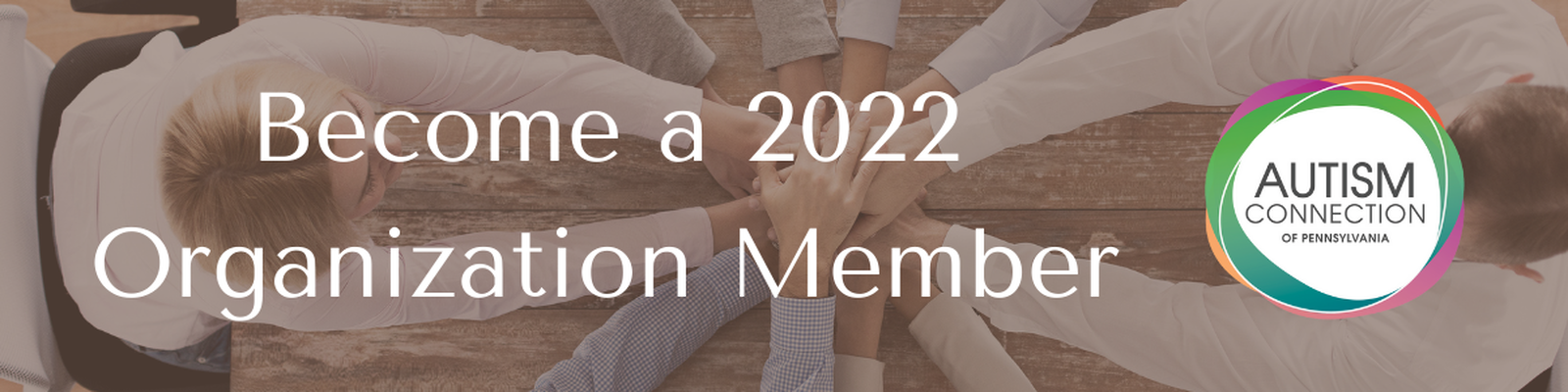 Hands coming together in a circle text Become a 2022 Organization Member